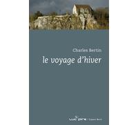 Le voyage d'hiver - Charles Bertin - Espace Nord - broché - Roman