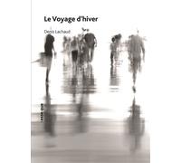 Le voyage d'hiver - Denis Lachaud - Esse Que - broché - Théâtre