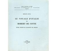 Le Voyage d'Italie de Robert de Cotte: Etude, édition et catalogue des dessins