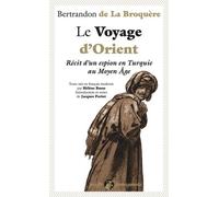 Le Voyage d'Orient: Récit d'un espion en Turquie au Moyen Age