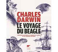Le voyage du Beagle L'édition illustrée du carnet de voyage et du journal de bord - Charles Darwin - Delachaux et niestlé - relié - Beau livre