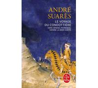Le Voyage du condottière Vers Venise, Fiorenza, Sienne la bien-aimée - André Suares - Lgf - Poche - Livre