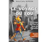 Le Voyage du Fou: Il était une fois le Tarot de Marseille - Nouvelle édition augmentée