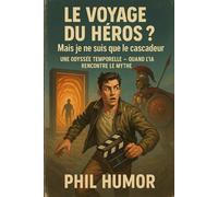 Le voyage du héros ? Mais je ne suis que le cascadeur: Une odyssée temporelle - quand l’IA rencontre le mythe