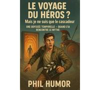 Le voyage du héros ? Mais je ne suis que le cascadeur: Une odyssée temporelle - quand l’IA rencontre le mythe