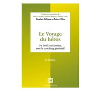 Le voyage du héros Un éveil à soi-même, avec le coaching génératif - 2nde édition - Stephen Gilligan - Intereditions - broché - Guide
