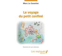 Le voyage du petit confiné - Marc Le Savetier - Les Impliqués - broché - Album jeunesse