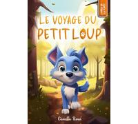 Le voyage du petit loup: Un Livre Illustré pour enfants - De 3 à 7 ans