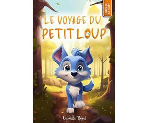 Le voyage du petit loup: Un Livre Illustré pour enfants - De 3 à 7 ans