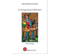 Le voyage du petit Ménestrel - Irène Moreau D'Escrières - Encre Rouge - broché - Recueil