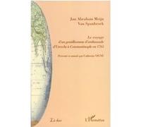Le voyage d'un gentilhomme d'ambassade d'Utrecht à Constantinople en 1765 Jan Abraham Meijn Van Spanbroek (Auteur)