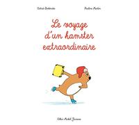 Astrid Desbordes – Le Voyage d'un hamster extraordinaire – Broché – Les Éditions Albin Michel
