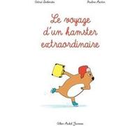 Le Voyage d'un hamster extraordinaire Astrid Desbordes (Auteur), Pauline Martin (Illustration)