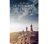 Le Voyage En Asie Centrale Et Au Tibet - Anthologie Des Voyageurs Occidentaux Du Moyen Age À La Première Moitié Du Xxe Siècle