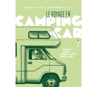 Le voyage en camping-car - Les clés pour se préparer / 15 itinéraires pour se lancer - Au Pire On Part - En Voyage Editions - broché - Guide