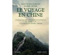 Le Voyage en Chine: Anthologie des voyageurs occidentaux du moyen âge à la chute de l'empire chinois