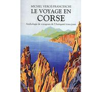 Le voyage en Corse : Anthologie de voyageurs de l'Antiquité à nos jours