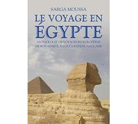Le Voyage en Égypte: Anthologie de voyageurs européens de Bonaparte à l'occupation anglaise