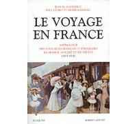 Le voyage en France - Tome 2: Anthologie des voyageurs français et européens en France, au XIXe et XXe siècles (1815-1914) (02)