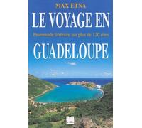 Le Voyage En Guadeloupe - Promenade Littéraire Sur Plus De 120 Sites