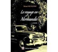Le voyage en Normandie - Rémi Silvestri - Beaurepaire Eds - broché - Roman