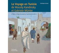 Le Voyage en Tunisie de Wassily Kandinsky et Gabriele Münter: 'Nos impressions tunisiennes'
