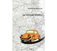 Le voyage éperdu BAROCHE, Christiane (Auteur)