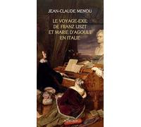 Le voyage-exil de Franz Liszt et Marie d'Agoult en Italie (1837-1839)