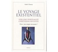 Le Voyage Existentiel - Vers Une Spiritualité Chrétienne Revisitée