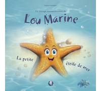 Le voyage extraordinaire de Lou Marine: La petite étoile de mer