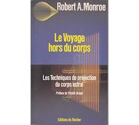 Le Voyage hors du corps: Techniques de projection du corps astral