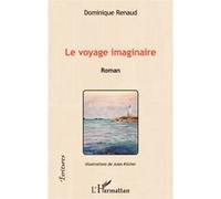 Dominique Renaud – Le voyage imaginaire – Roman – Broché – L'Harmattan