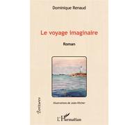 Le voyage imaginaire Roman - Dominique Renaud - L'harmattan - broché - Roman