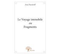 Le Voyage immobile ou Fragments