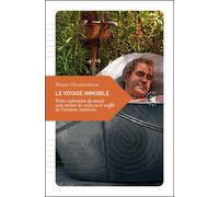 Le Voyage Immobile - Petite Exploration Du Monde Sans Mettre Les Voiles Ou Le Souffle De L'aventure Intérieure
