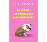 Le Voyage improbable des casse-noisettes - Gigi Perois - Librinova - broché - Roman