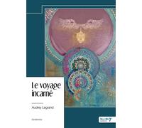 Le voyage incarné L'initiation par l'évolution de l'âme - Audrey Legrand - Nombre 7 - relié - Essai