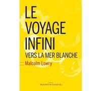 Le voyage infini Malcolm Lowry (Auteur)