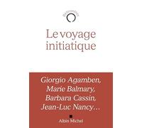 Le Voyage initiatique Giorgio Agamben (Auteur), Marie Balmary (Auteur), Ali Benmakhlouf (Auteur)