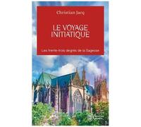 Le Voyage Initiatique - Les Trente-Trois Degrés De La Sagesse