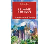 Le voyage initiatique: Les trente-trois degrés de la Sagesse