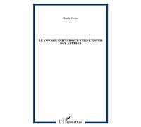 Le voyage initiatique vers l'enfer des abysses - Claude Perrier - L'harmattan - broché - Roman