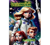 Le voyage inoubliable de la terre à la lune