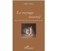Le voyage insensé Gilbert Andrieu (Auteur)