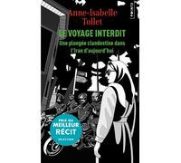 Le voyage interdit Une plongée clandestine dans l'Iran d'aujourd'hui - Anne-Isabelle Tollet - Points - Poche - Essai