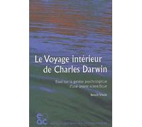 Le Voyage Intérieur De Charles Darwin - Essai Sur La Genèse Psychologique D'une Oeuvre Scientifique