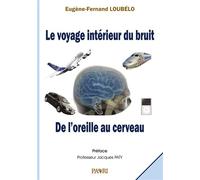 Le voyage intérieur du bruit. De l'oreille au cerveau. - Eugène-F. Loubelo - Paari - Makitec Sarl - broché - Scolaire / Universitaire