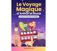 LE VOYAGE MAGIQUE D'ARTHUR & ROSIE À TRAVERS LA GRANDE BRETAGNE