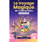 Le Voyage Magique de Yuto et Aiko à travers le Japon: Une aventure dans le temps pour découvrir l'histoire du Japon - Dès 5 ans