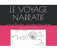 LE VOYAGE NARRATIF: Écrire au XXIe siècle : le nouveau schéma narratif